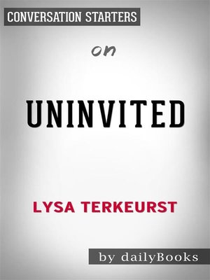 cover image of Uninvited--Living Loved When You Feel Less Than, Left Out, and Lonely​​​​​​​ by Lysa TerKeurst​​​​​​​ | Conversation Starters